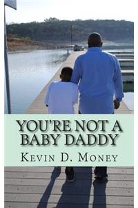 You're Not A Baby Daddy