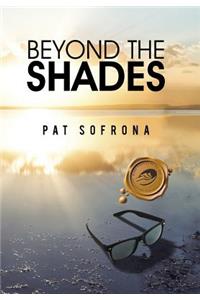 Beyond the Shades