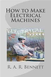 How to Make Electrical Machines