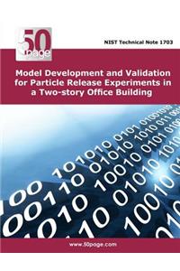 Model Development and Validation for Particle Release Experiments in a Two-story Office Building