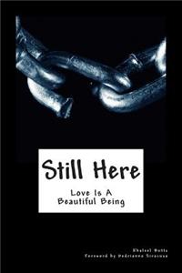 Still Here: Love Is a Beautiful Being