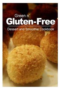 Green n' Gluten-Free - Dessert and Smoothie Cookbook