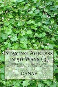 Staying Ageless in 50 Ways (3)