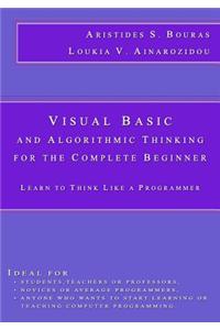 Visual Basic and Algorithmic Thinking for the Complete Beginner