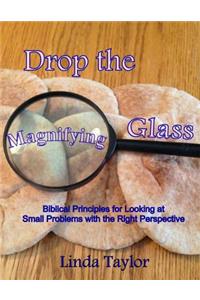 Drop the Magnifying Glass