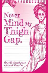 Never Mind my Thigh Gap