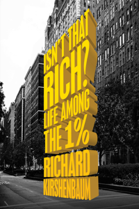 Isn't That Rich?: Life Among the 1 Percent