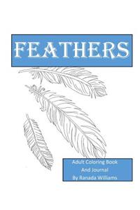 Feathers: Adult Coloring Book and Journal