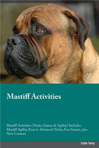 Mastiff Activities Mastiff Activities (Tricks, Games & Agility) Includes: Mastiff Agility, Easy to Advanced Tricks, Fun Games, Plus New Content
