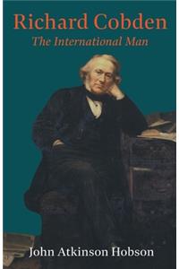 Richard Cobden - The International Man