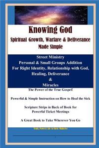 KNOWING GOD - Spiritual Growth, Warfare & Deliverance Made Simple