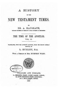 A History of the New Testament Times, The Time of the Apostles - Vol. II