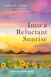 Into a Reluctant Sunrise