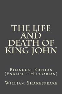 The Life and Death of King John