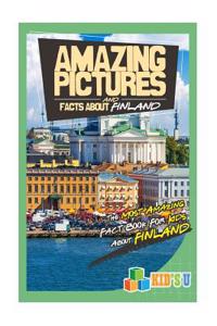 Amazing Pictures and Facts about Finland: The Most Amazing Fact Book for Kids about Finland