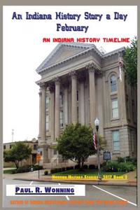 An Indiana History Story a Day - February: An Indiana History Timeline