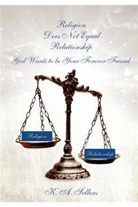 Religion Does Not Equal Relationship