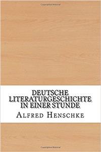 Deutsche Literaturgeschichte in Einer Stunde
