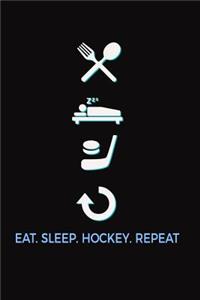 Eat. Sleep. Hockey. Repeat.