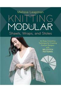 Knitting Modular Shawls, Wraps, and Stoles