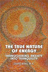 True Nature of Energy: Transforming Anxiety Into Tranquility