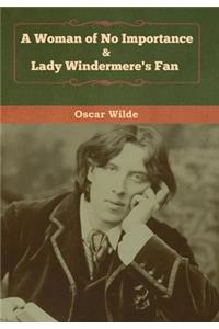 Woman of No Importance & Lady Windermere's Fan