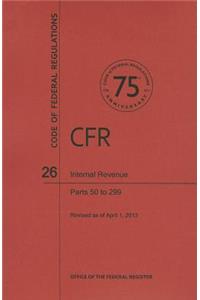 Code of Federal Regulations Title 26, Internal Revenue, Parts 50299, 2013