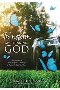 Transform My Thinking, God