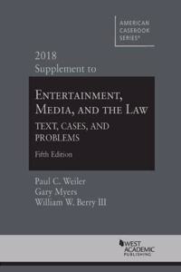 Entertainment, Media, and the Law, Text, Cases, and Problems, 2018 Supplement