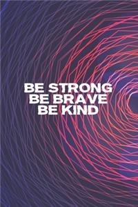NoteBook Be Strong, Be Brave, Be Kind Gift