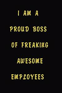 I am a Proud Boss of Freaking Awesome Employees