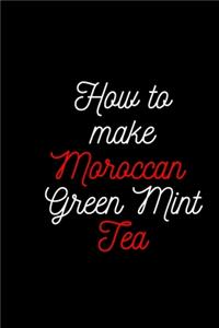 How To make Moroccan Green Mint Tea
