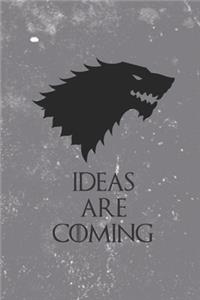 Ideas are Coming