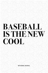 Baseball Is The New Cool