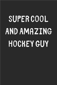 Super Cool And Amazing Hockey Guy