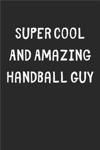 Super Cool And Amazing Handball Guy