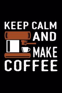 Keep Calm And Make Coffee