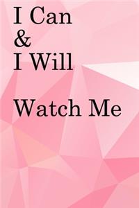 I Can & I will Watch Me