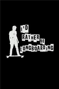 I'd rather be longboarding
