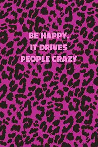Be Happy. It Drives People Crazy