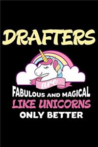 Drafters Are Fabulous And Magical Like Unicorns Only Better