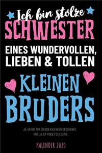 Ich bin stolze Schwester eines wundervollen, tollen und lieben kleinen Bruders - Kalender 2020