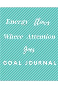 Energy Flows Where Attention Goes Goal Journal