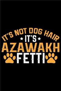 It's Not Dog Hair It's Azawakh Fetti