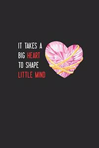 It Takes a Big Heart to Shape Little Mind
