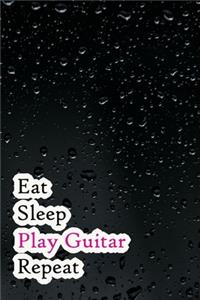 Eat Sleep Play Guitar Repeat