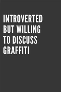 Introverted But Willing To Discuss Graffiti Notebook