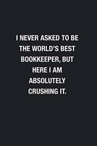 I Never Asked To Be The World's Best Bookkeeper