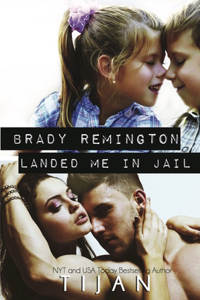 Brady Remington Landed Me in Jail