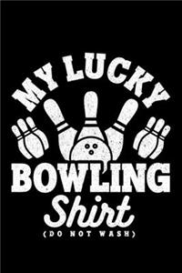 My Lucky Bowling Shirt (Do Not Wash)